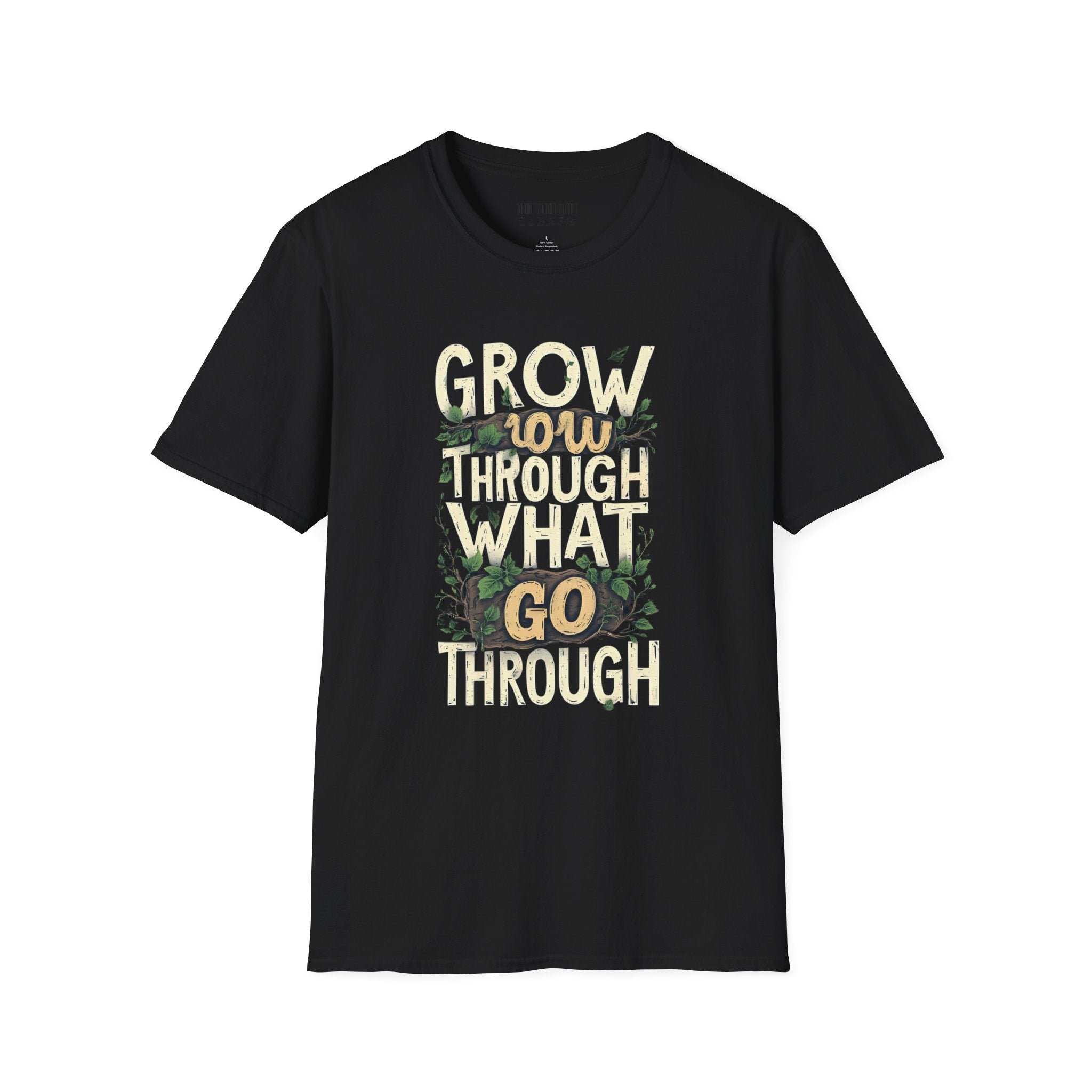 Grow Through What You Go Through T-Shirt — Inspirational Plant Design