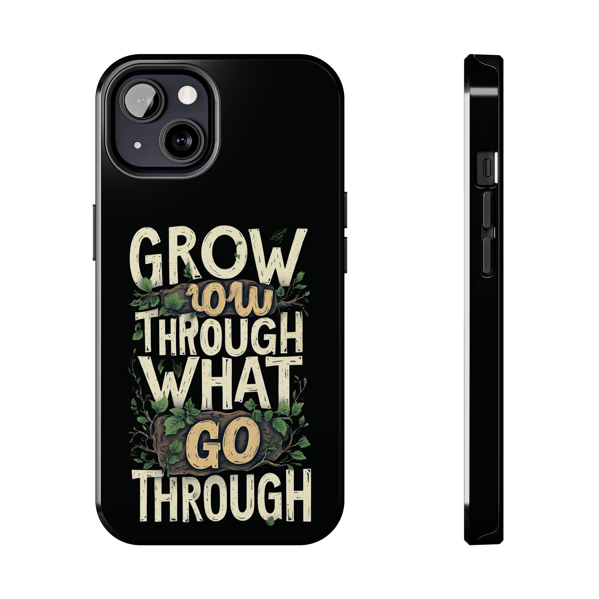 Grow Through What You Go Through Tough Phone Case — Inspirational Plant Design