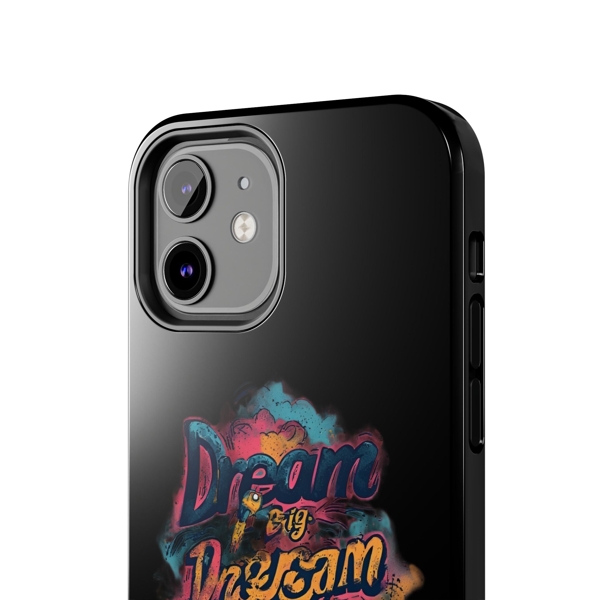 Dream Big Phone Case — Motivational Protective Tough Case