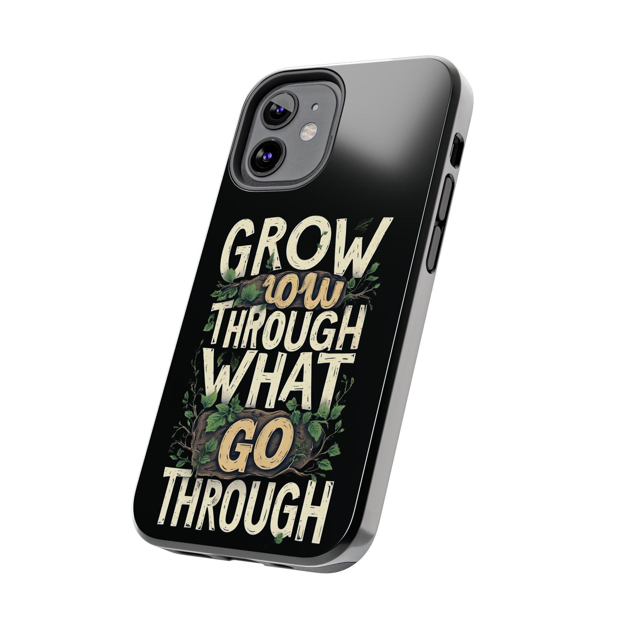 Grow Through What You Go Through Tough Phone Case — Inspirational Plant Design