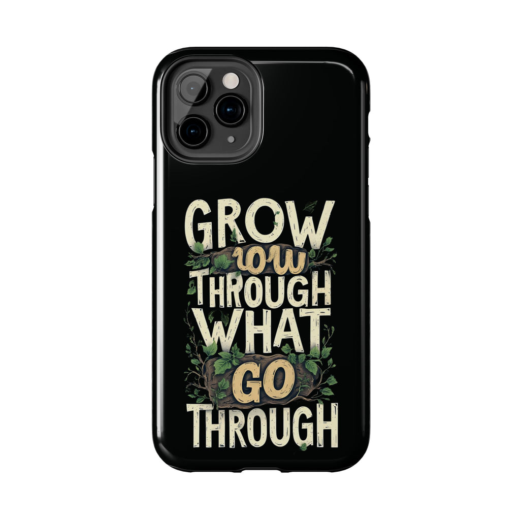 Grow Through What You Go Through Tough Phone Case — Inspirational Plant Design