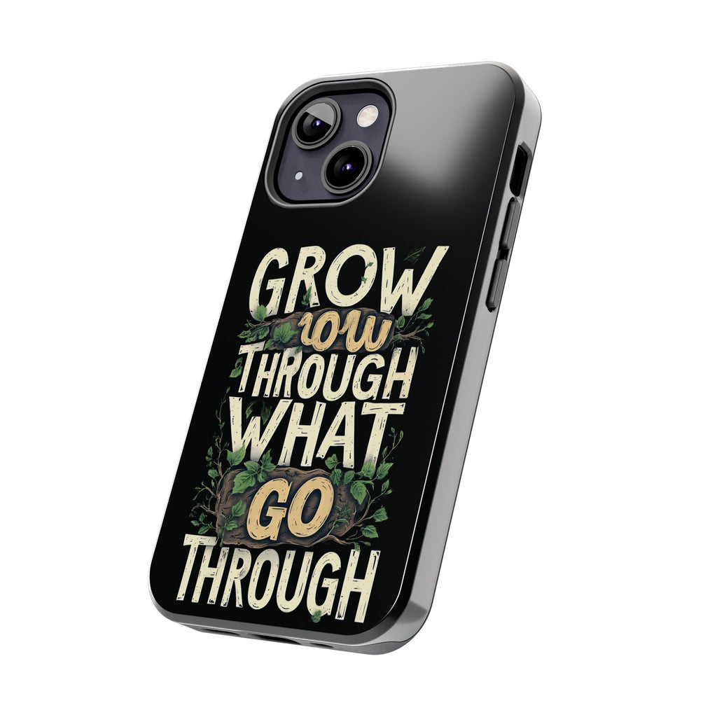 Grow Through What You Go Through Tough Phone Case — Inspirational Plant Design