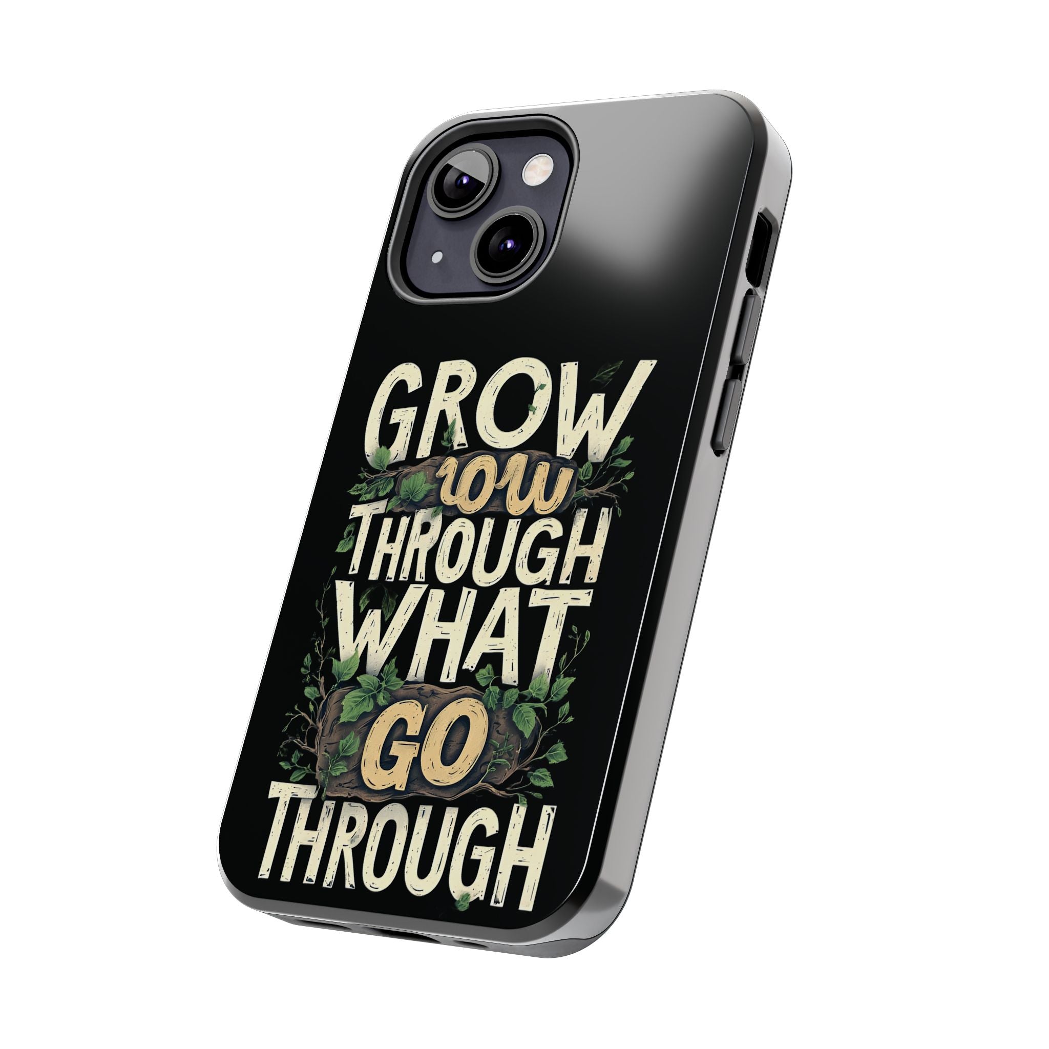 Grow Through What You Go Through Tough Phone Case — Inspirational Plant Design