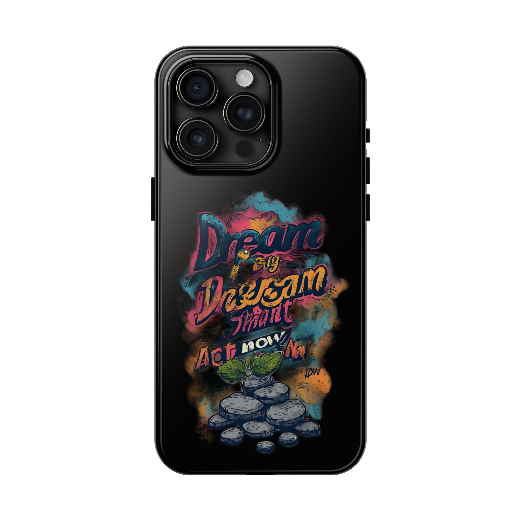 Dream Big Phone Case — Motivational Protective Tough Case