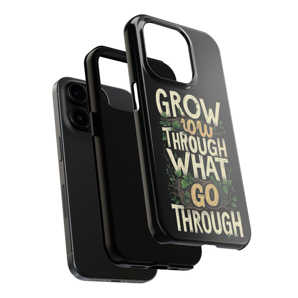 Grow Through What You Go Through Tough Phone Case — Inspirational Plant Design