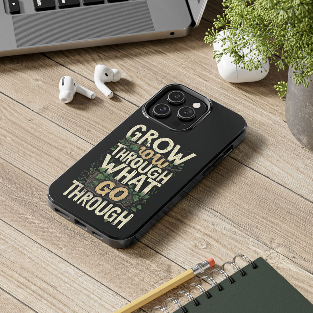 Grow Through What You Go Through Tough Phone Case — Inspirational Plant Design