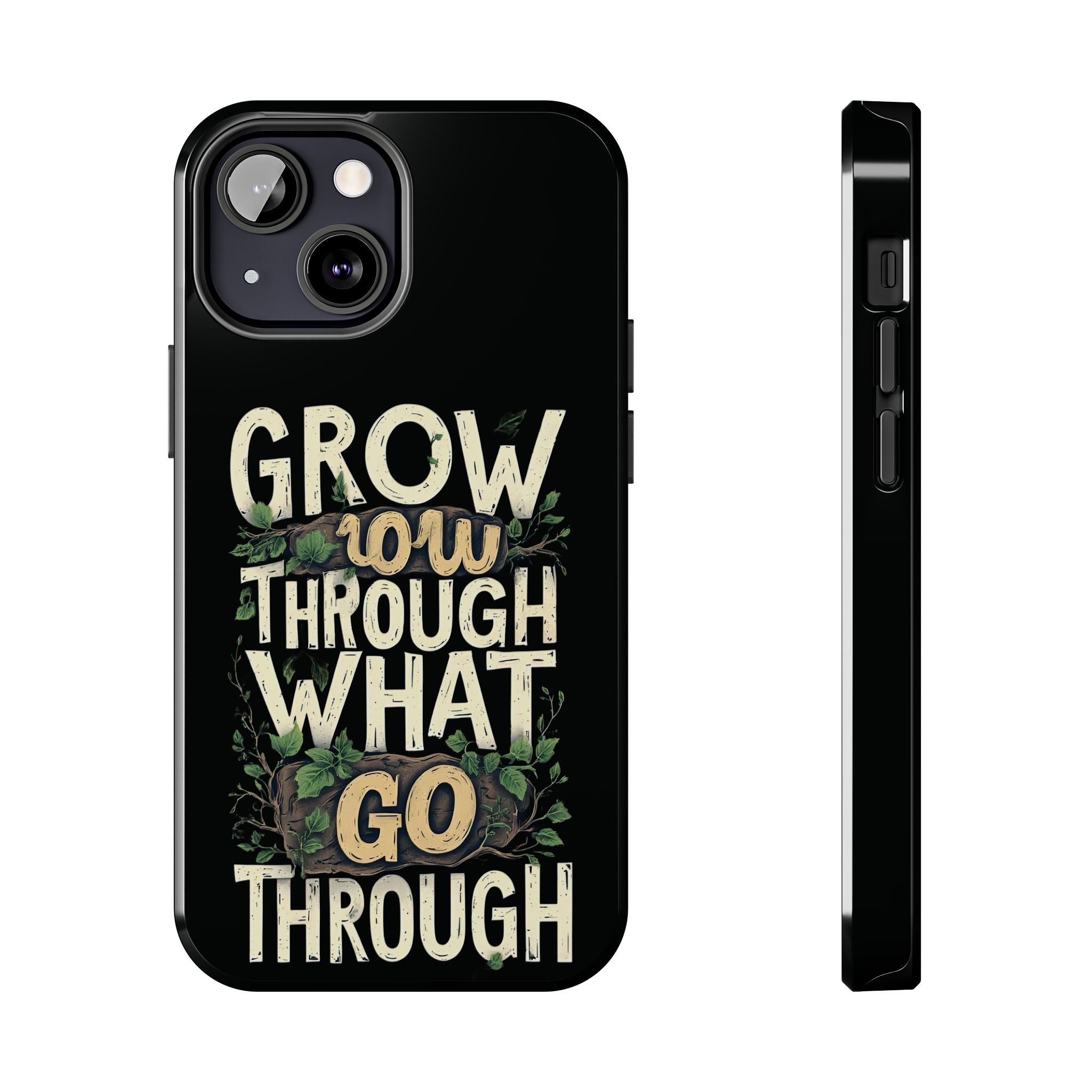 Grow Through What You Go Through Tough Phone Case — Inspirational Plant Design