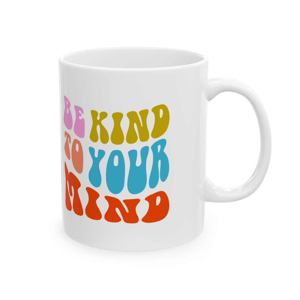Positive Vibes Ceramic Mug - Be Kind To Your Mind, Inspirational Coffee Cup, Wellness Gift, Self-Care, Motivational Drinkware