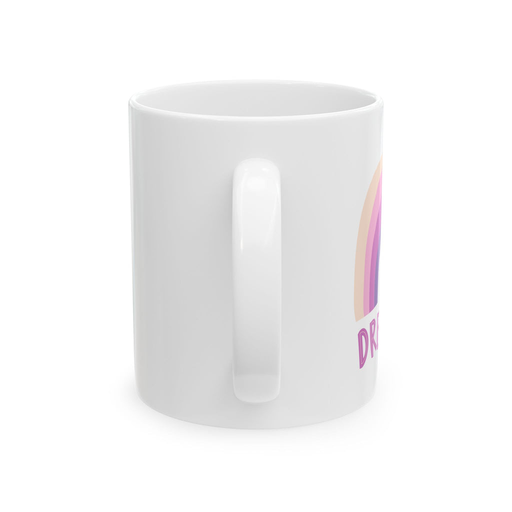 Motivational Rainbow Ceramic Mug - Inspirational Coffee Cup, Gifts for Dreamers, Bright Colorful Drinkware, Cute Office Mug, 11oz, 15oz