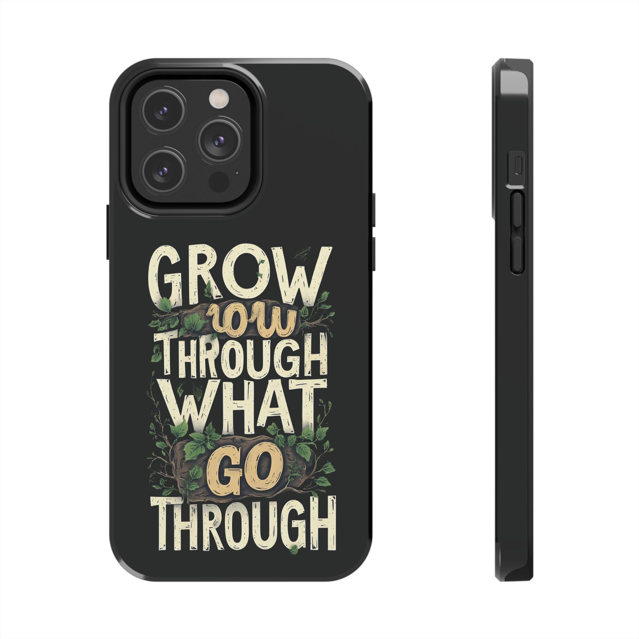 Grow Through What You Go Through Tough Phone Case — Inspirational Plant Design