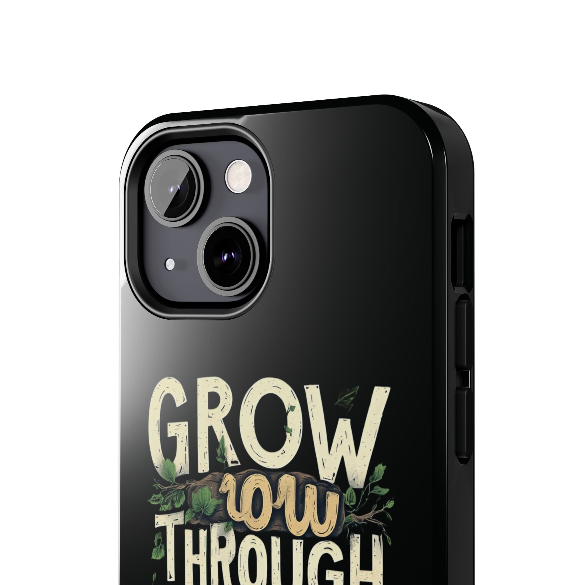 Grow Through What You Go Through Tough Phone Case — Inspirational Plant Design