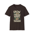 Grow Through What You Go Through T-Shirt — Inspirational Plant Design
