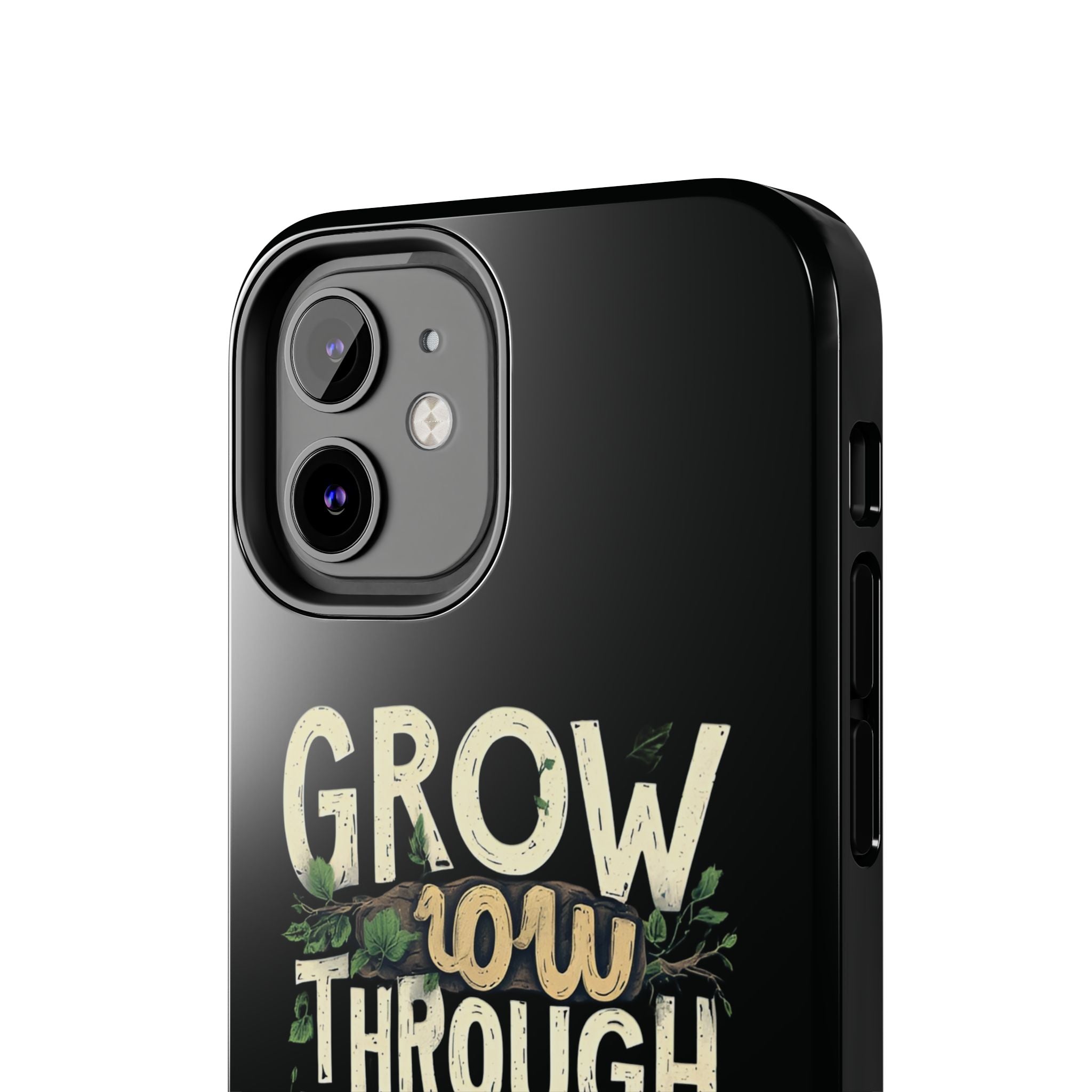 Grow Through What You Go Through Tough Phone Case — Inspirational Plant Design