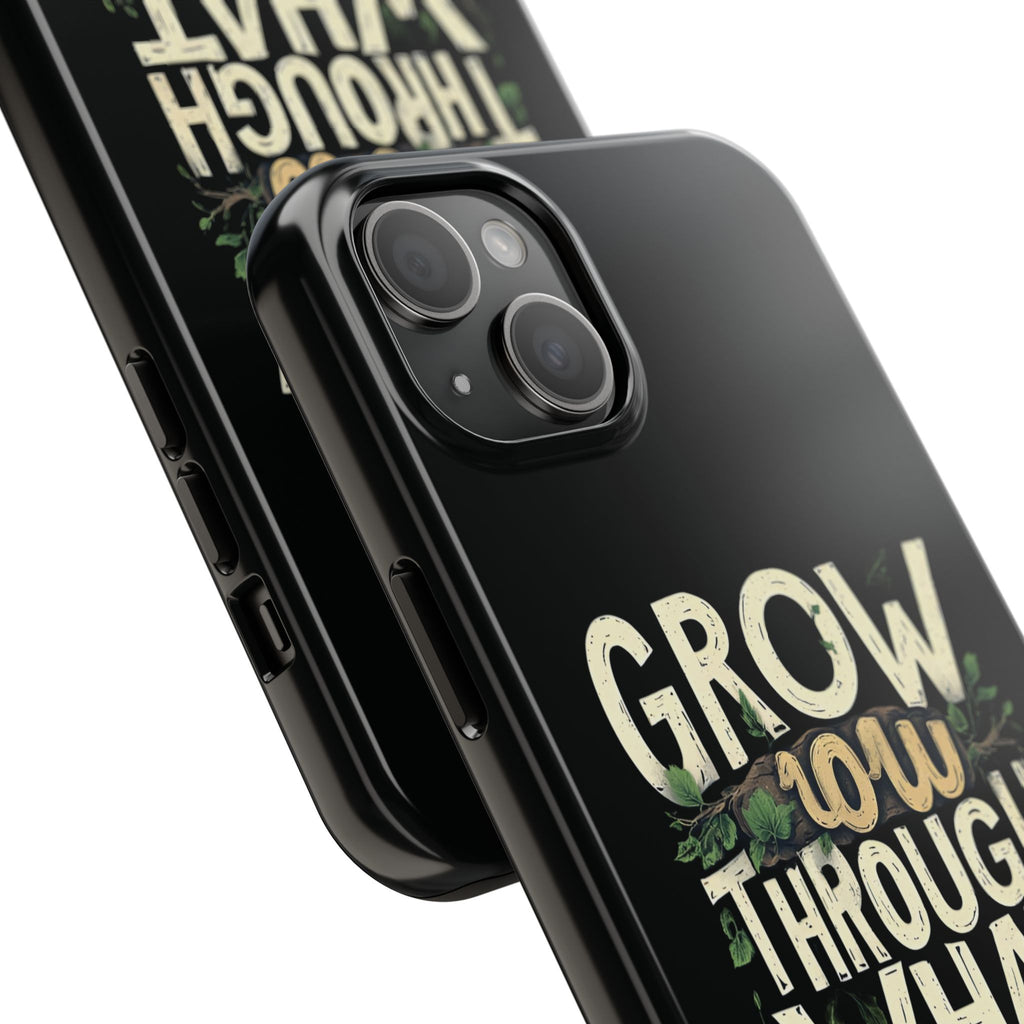 Grow Through What You Go Through Tough Phone Case — Inspirational Plant Design