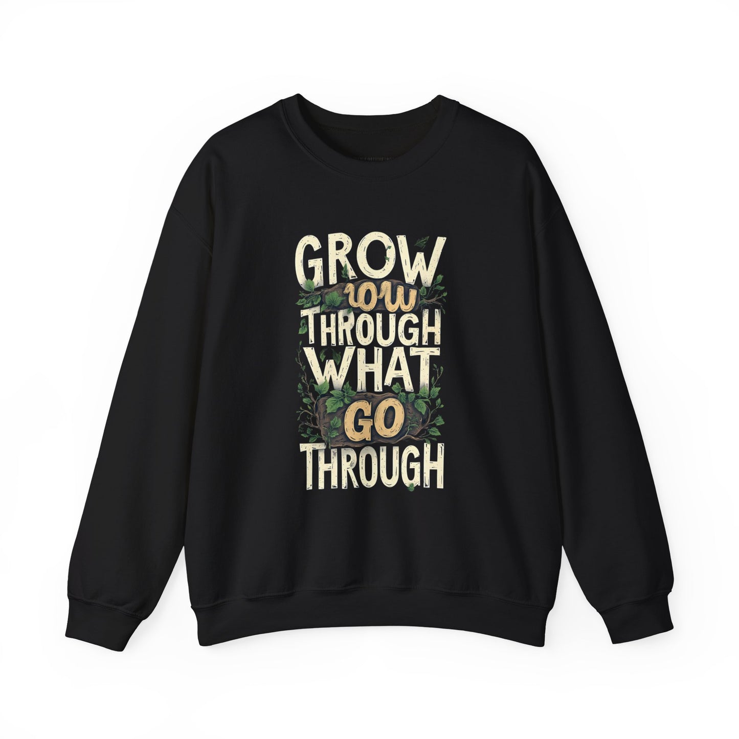 Grow Through What You Go Through Crewneck Sweatshirt — Inspirational Plant Typography