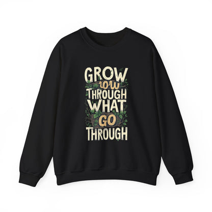 Grow Through What You Go Through Crewneck Sweatshirt — Inspirational Plant Typography