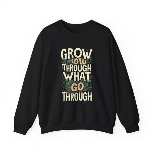 Grow Through What You Go Through Crewneck Sweatshirt — Inspirational Plant Typography