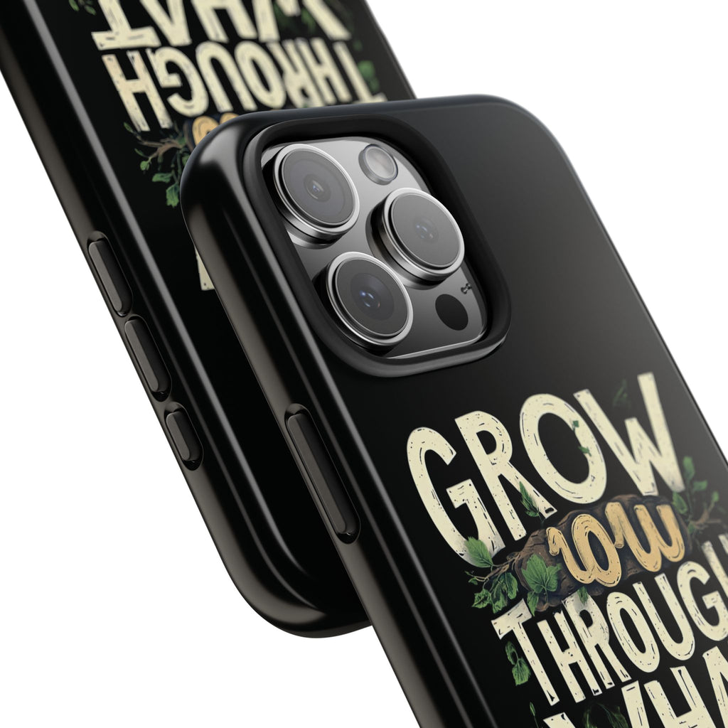 Grow Through What You Go Through Tough Phone Case — Inspirational Plant Design