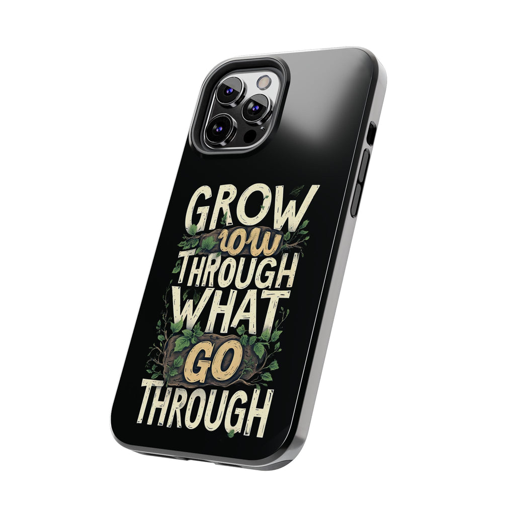 Grow Through What You Go Through Tough Phone Case — Inspirational Plant Design