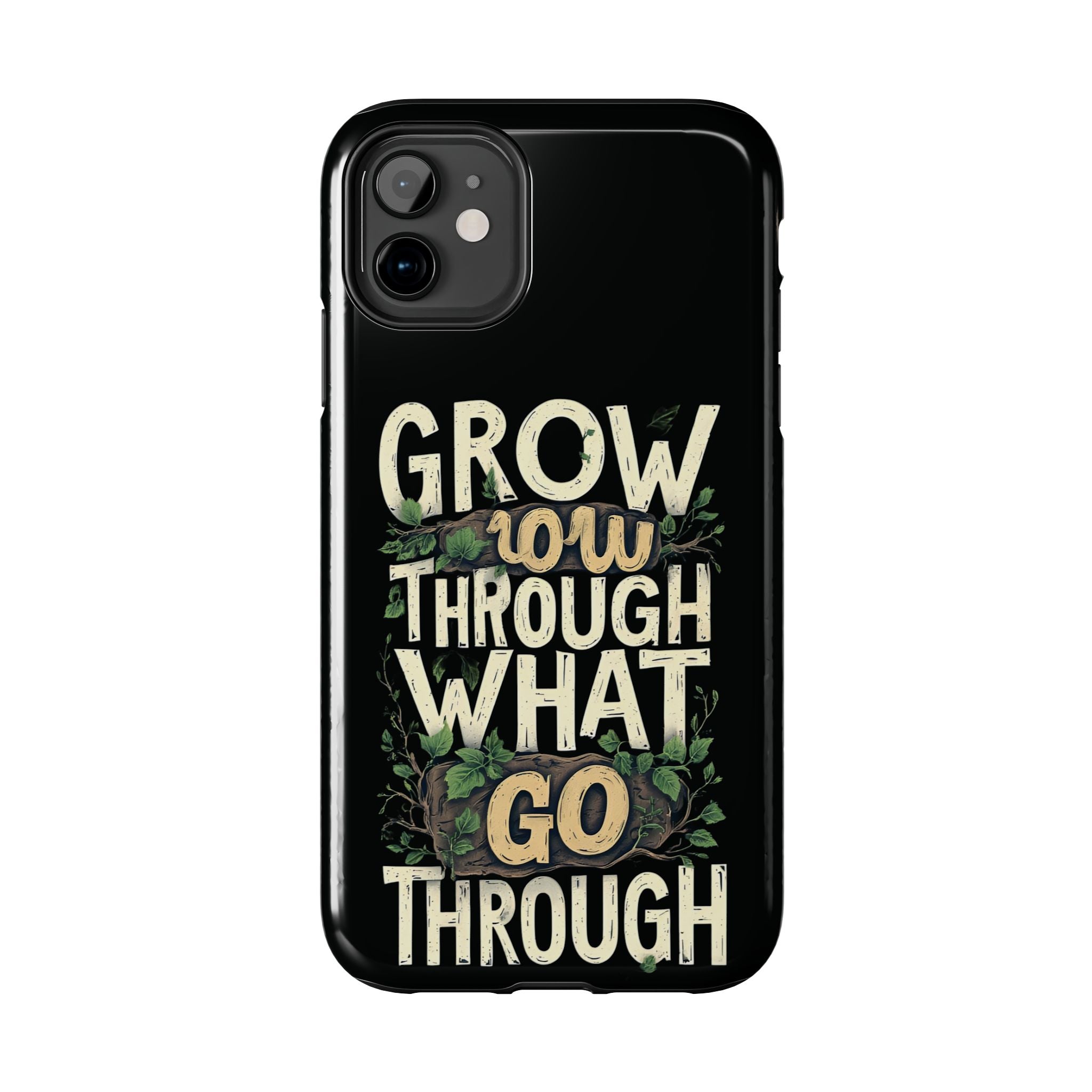 Grow Through What You Go Through Tough Phone Case — Inspirational Plant Design