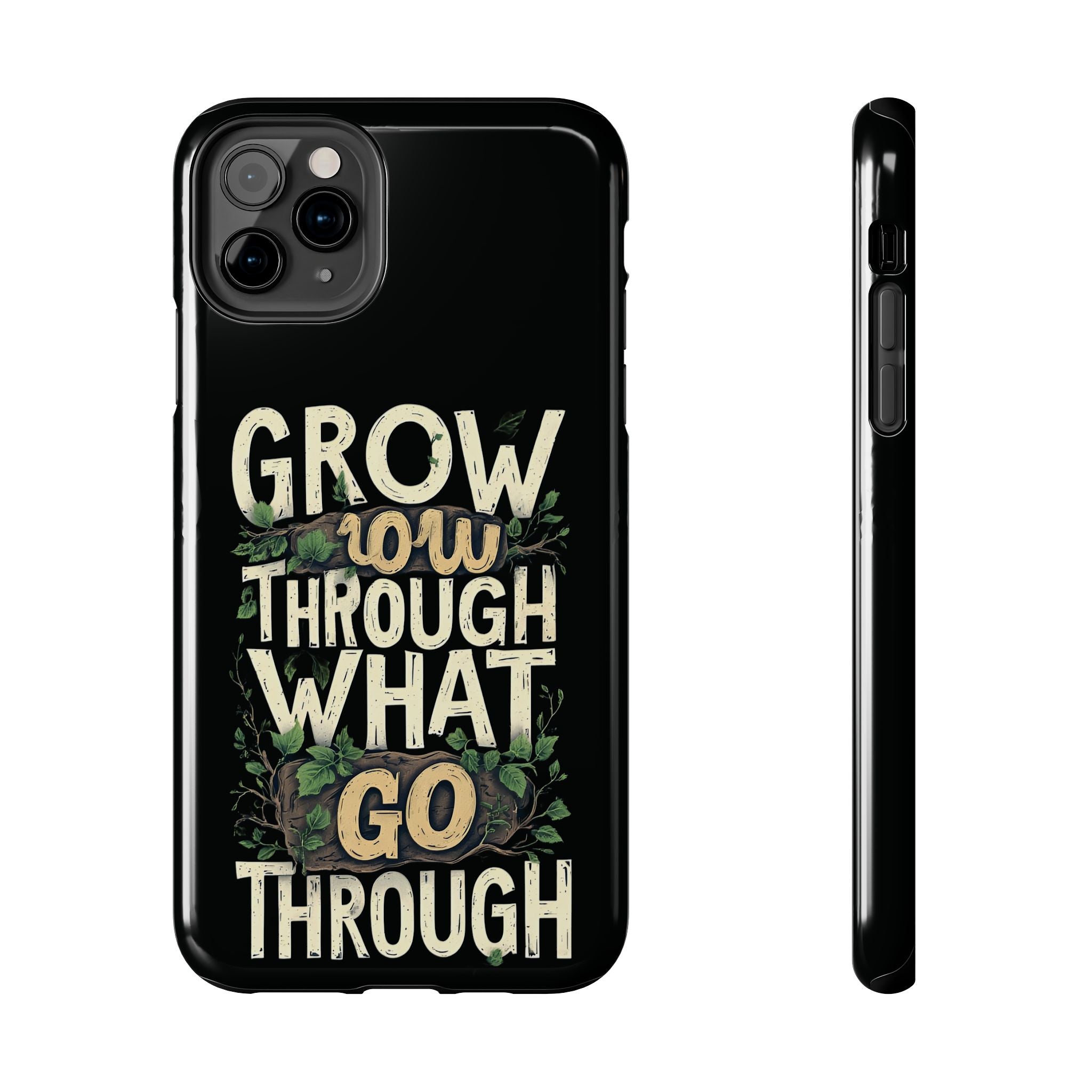 Grow Through What You Go Through Tough Phone Case — Inspirational Plant Design