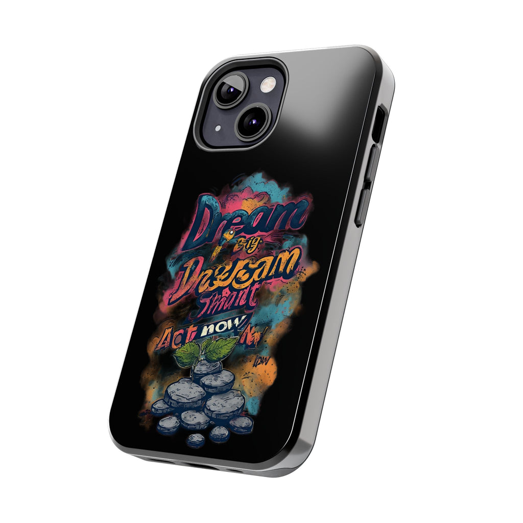 Dream Big Phone Case — Motivational Protective Tough Case