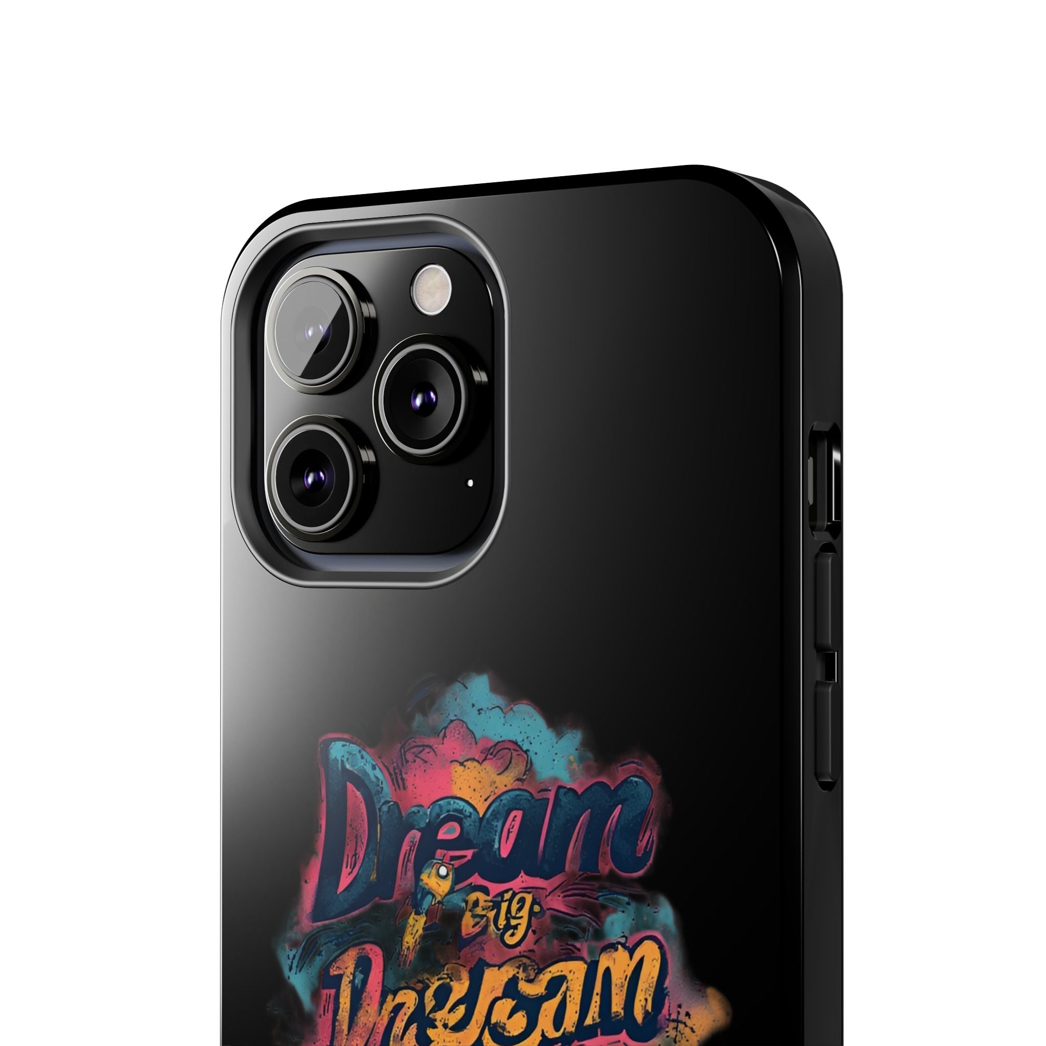 Dream Big Phone Case — Motivational Protective Tough Case
