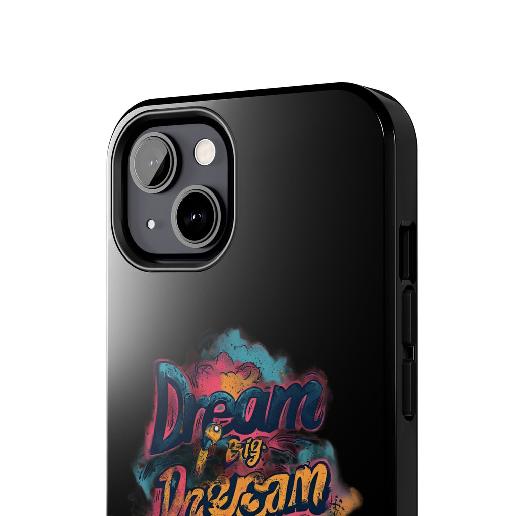Dream Big Phone Case — Motivational Protective Tough Case