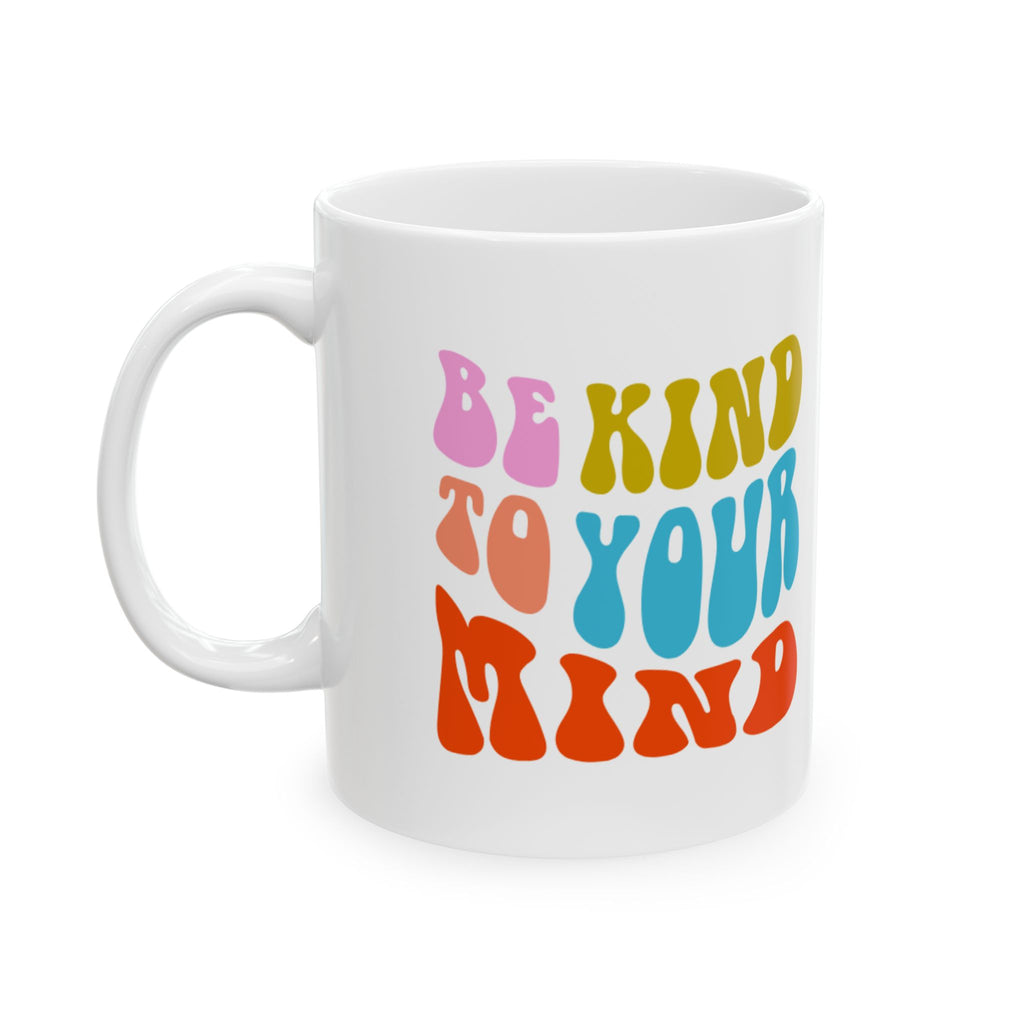 Positive Vibes Ceramic Mug - Be Kind To Your Mind, Inspirational Coffee Cup, Wellness Gift, Self-Care, Motivational Drinkware