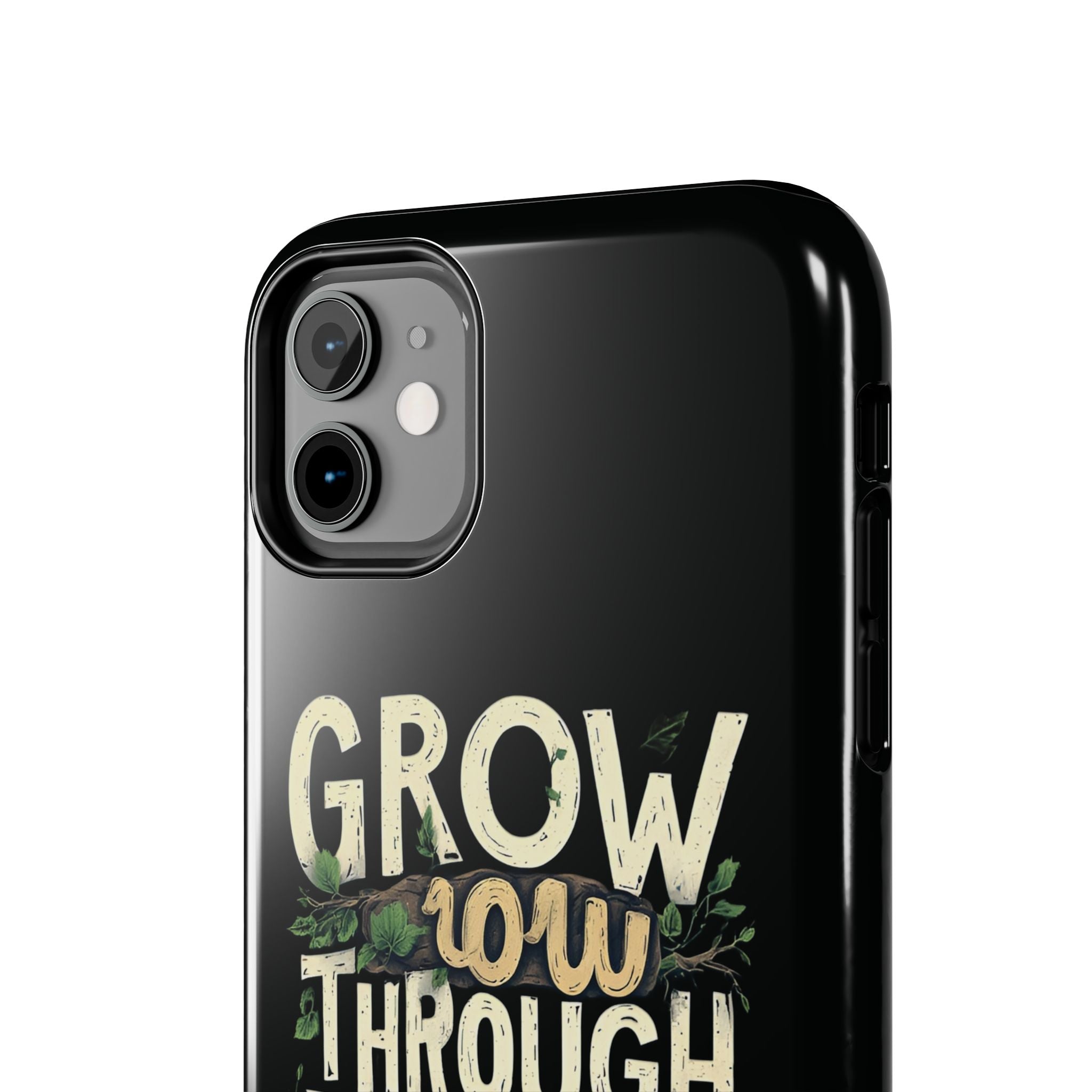 Grow Through What You Go Through Tough Phone Case — Inspirational Plant Design