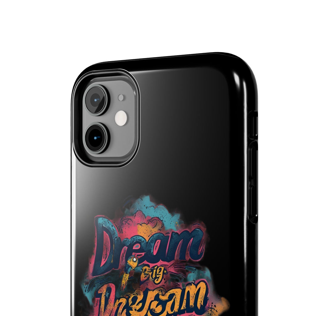 Dream Big Phone Case — Motivational Protective Tough Case