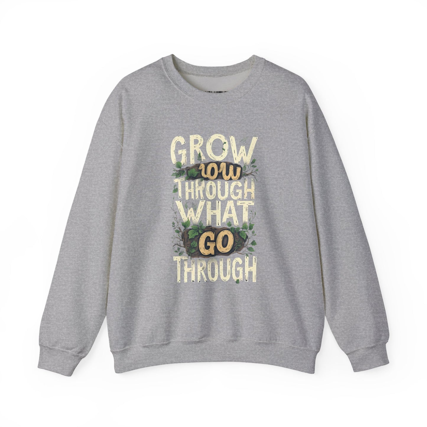 Grow Through What You Go Through Crewneck Sweatshirt — Inspirational Plant Typography