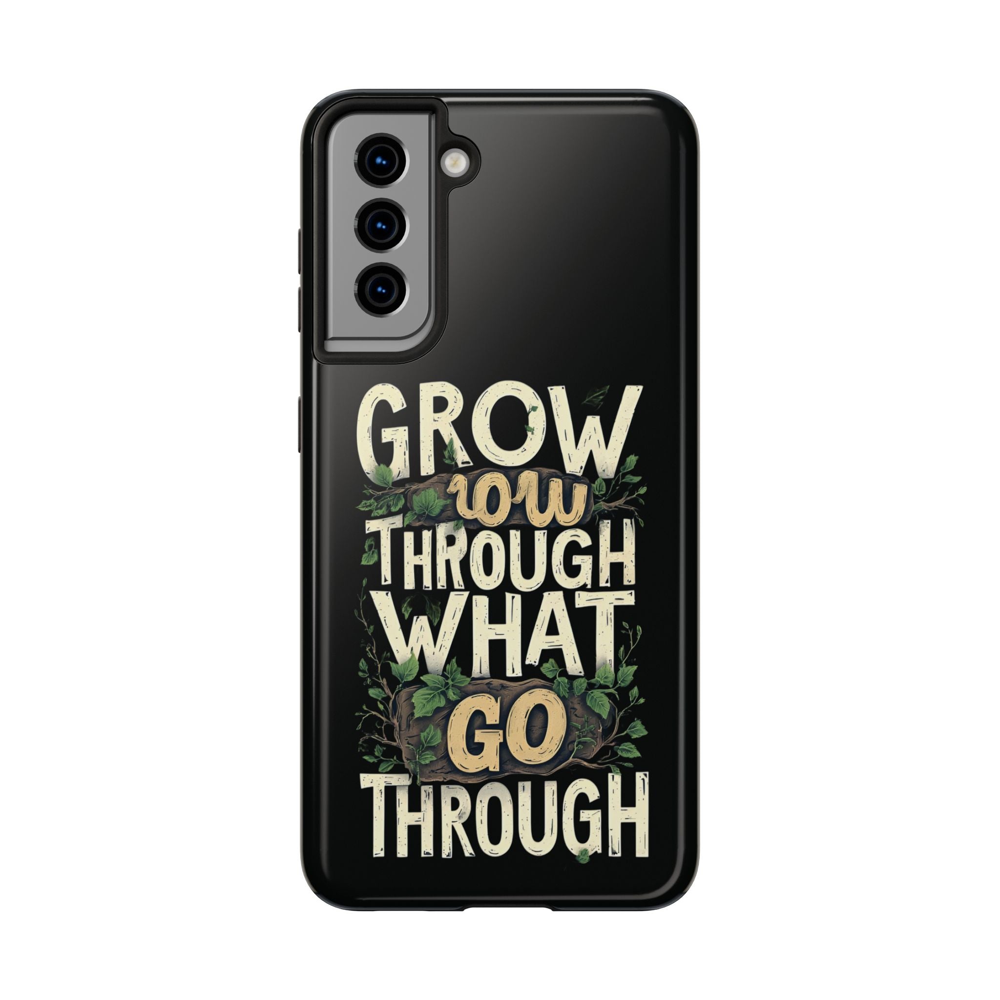 Grow Through What You Go Through Tough Phone Case — Inspirational Plant Design