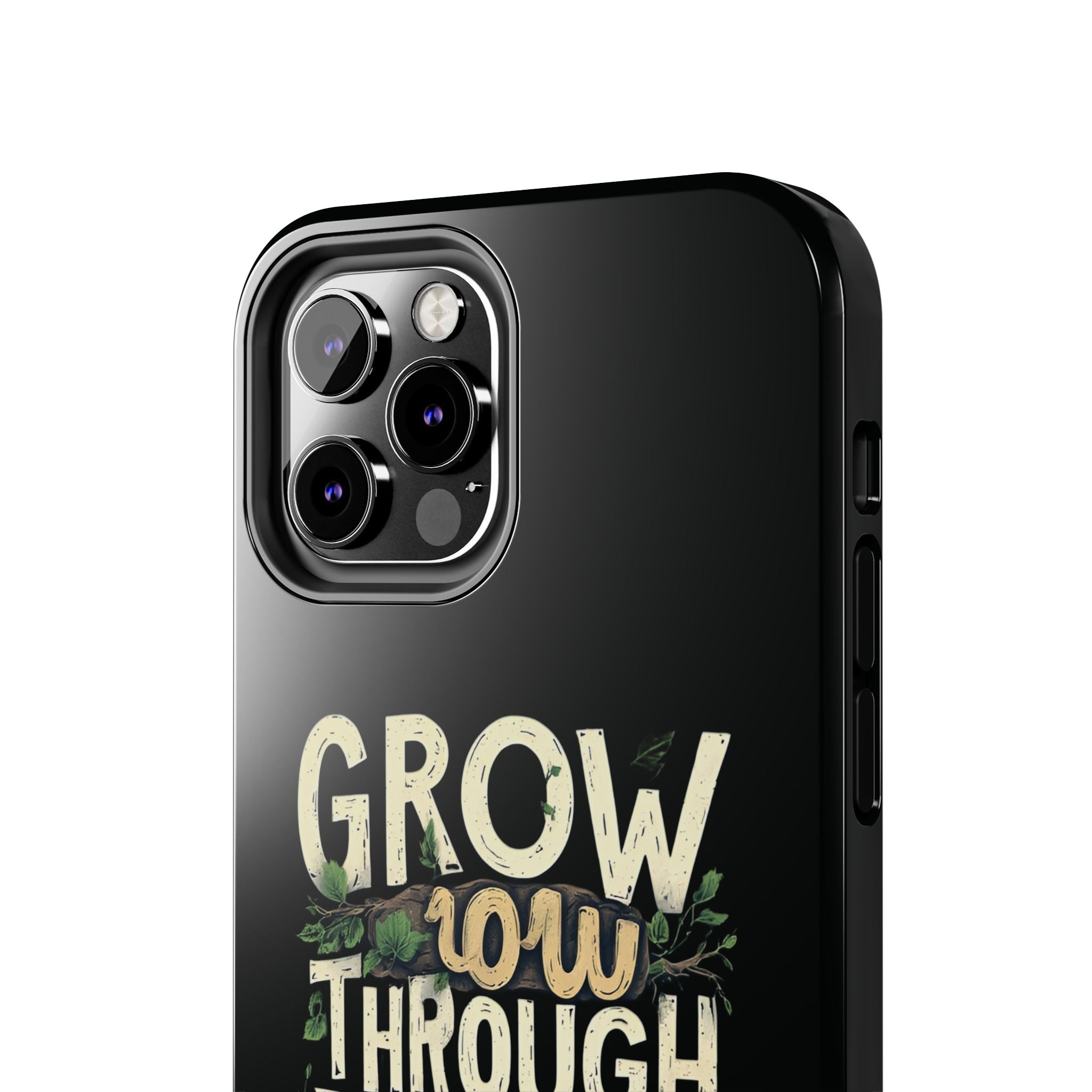 Grow Through What You Go Through Tough Phone Case — Inspirational Plant Design