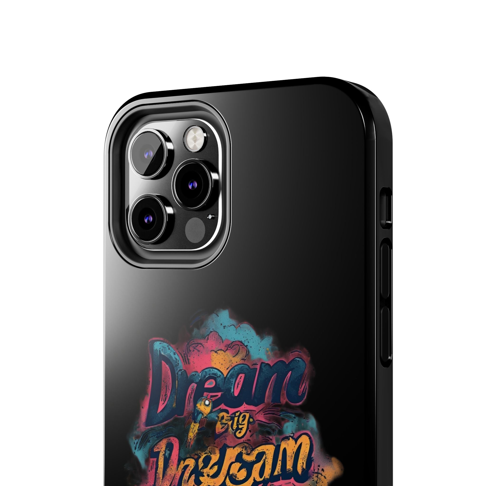 Dream Big Phone Case — Motivational Protective Tough Case