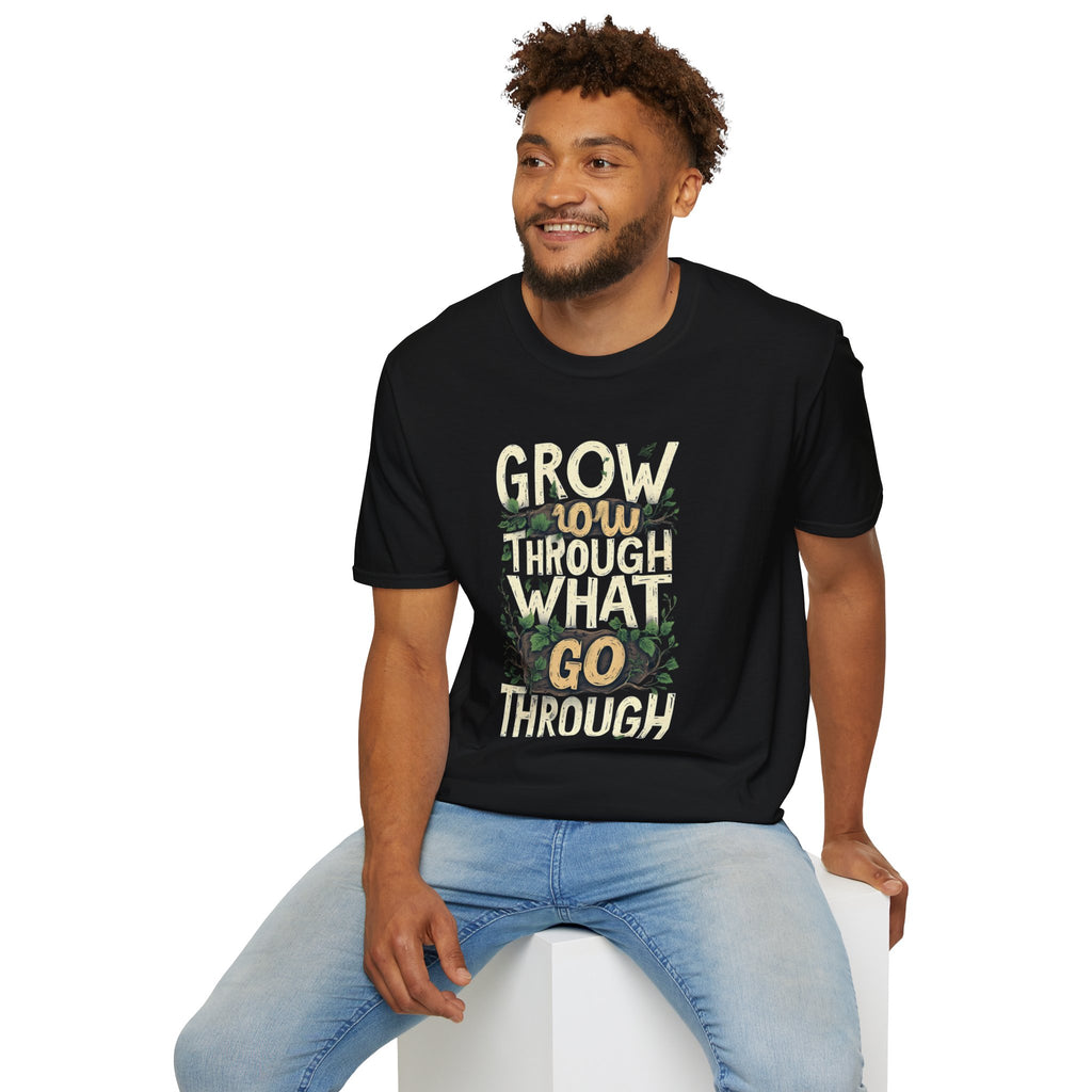 Grow Through What You Go Through T-Shirt — Inspirational Plant Design