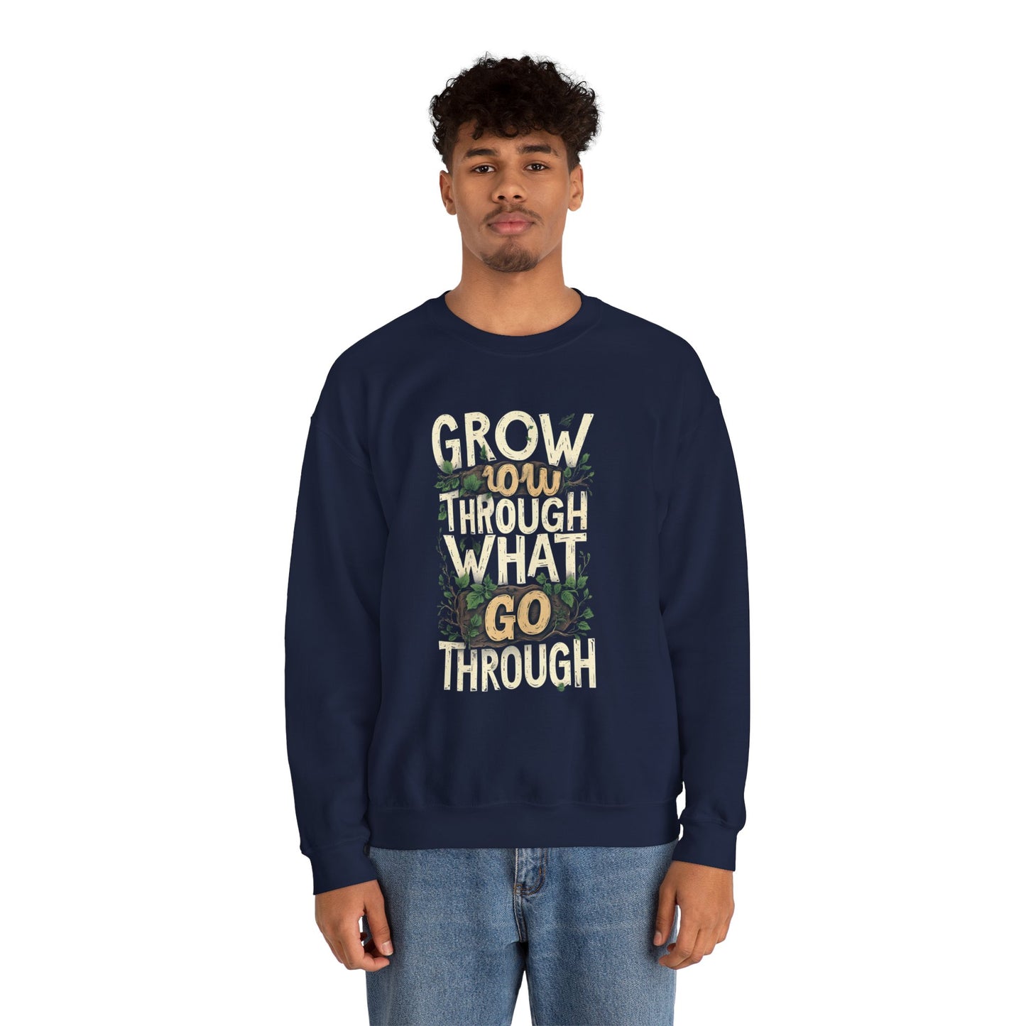 Grow Through What You Go Through Crewneck Sweatshirt — Inspirational Plant Typography