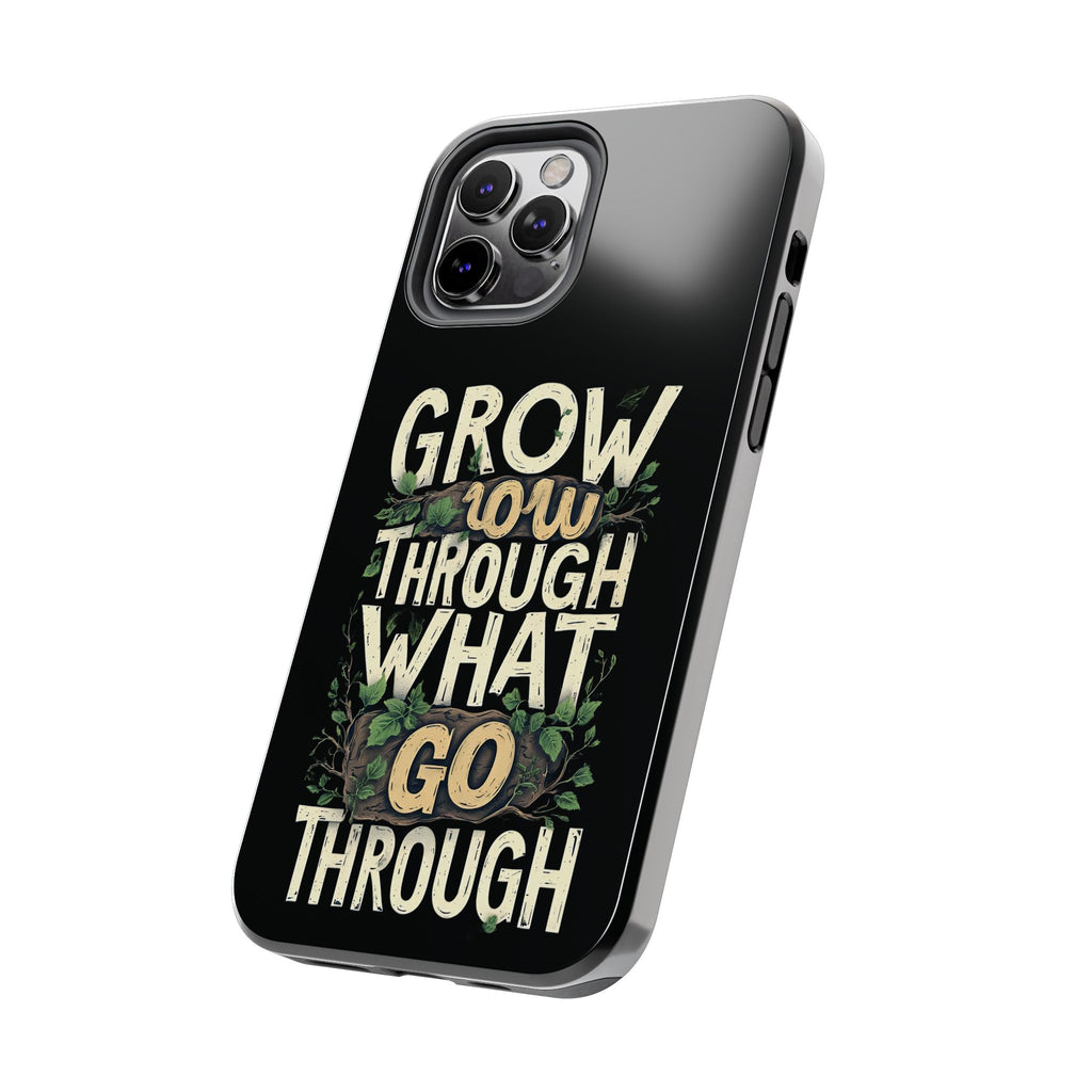 Grow Through What You Go Through Tough Phone Case — Inspirational Plant Design