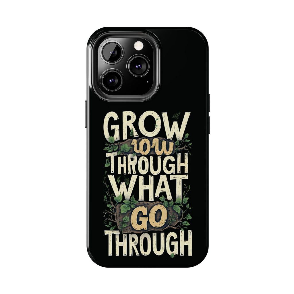 Grow Through What You Go Through Tough Phone Case — Inspirational Plant Design