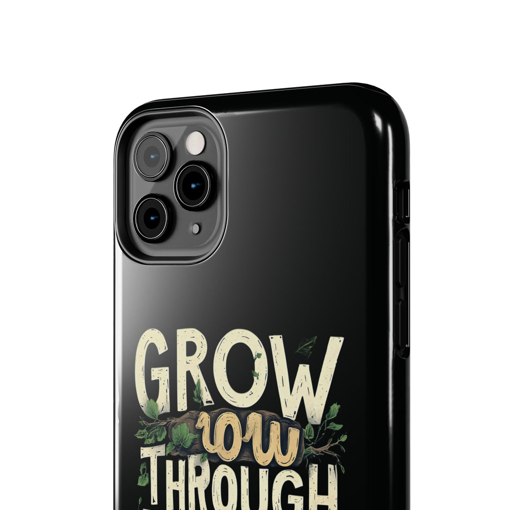 Grow Through What You Go Through Tough Phone Case — Inspirational Plant Design
