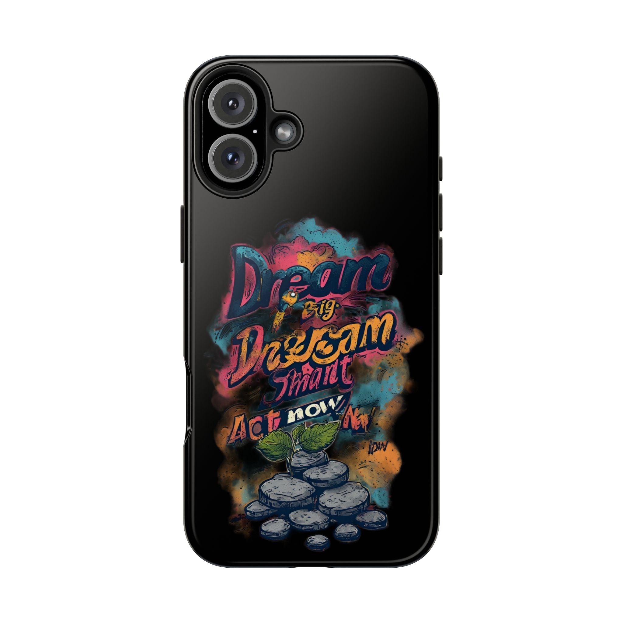 Dream Big Phone Case — Motivational Protective Tough Case