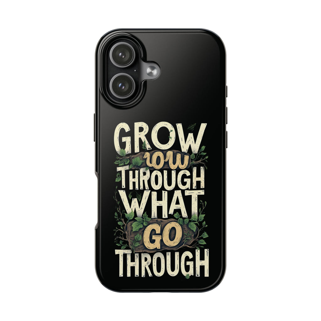 Grow Through What You Go Through Tough Phone Case — Inspirational Plant Design