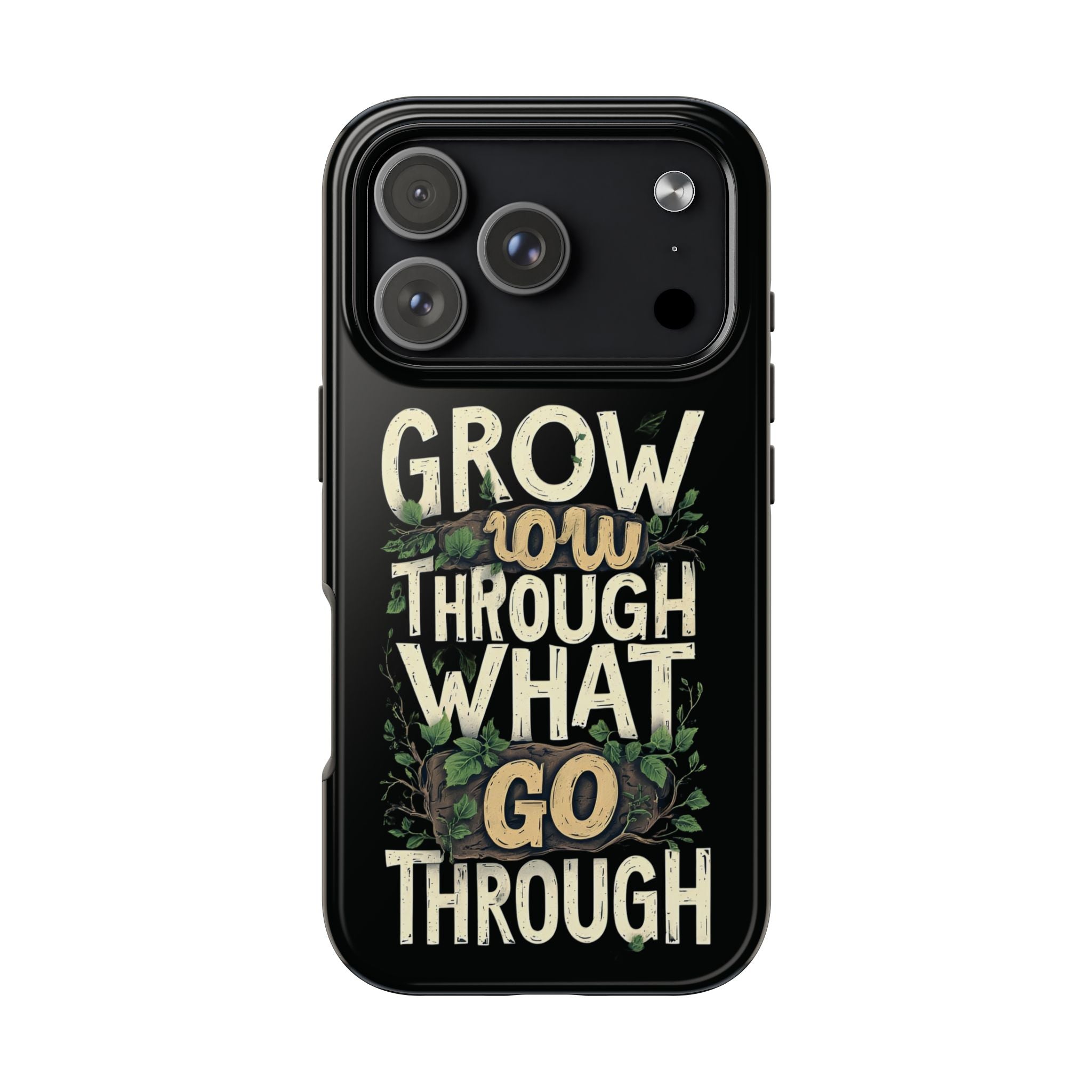 Grow Through What You Go Through Tough Phone Case — Inspirational Plant Design