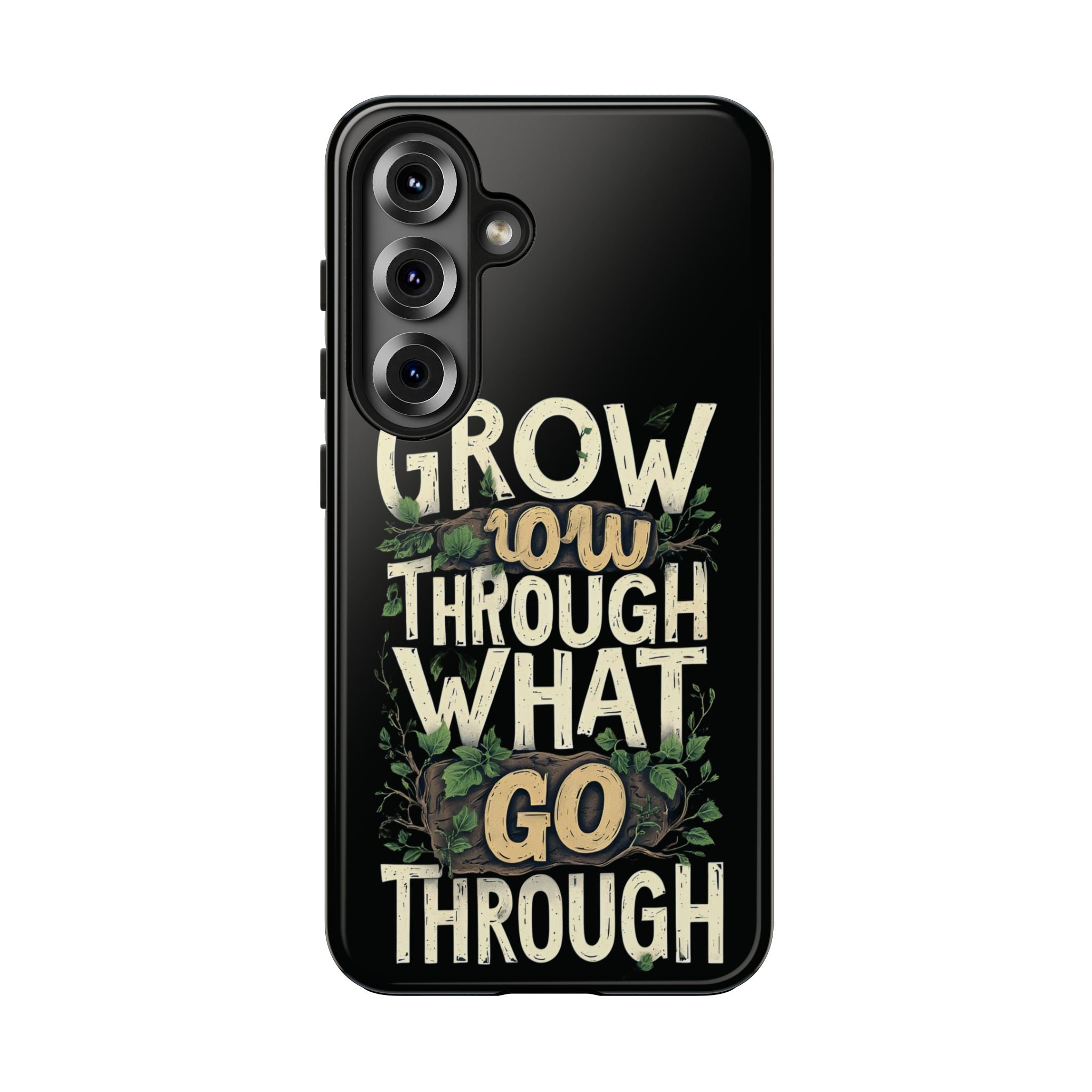 Grow Through What You Go Through Tough Phone Case — Inspirational Plant Design