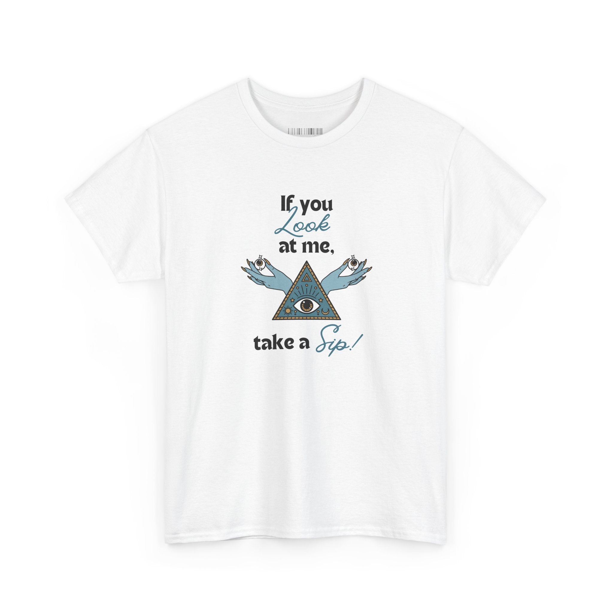 T-Shirt — "If you look at me, take a sip" Mystic Eye Graphic Tee