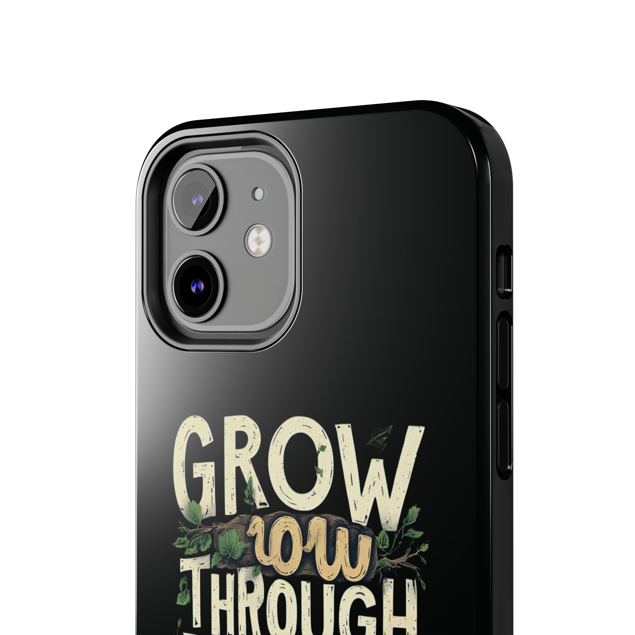 Grow Through What You Go Through Tough Phone Case — Inspirational Plant Design