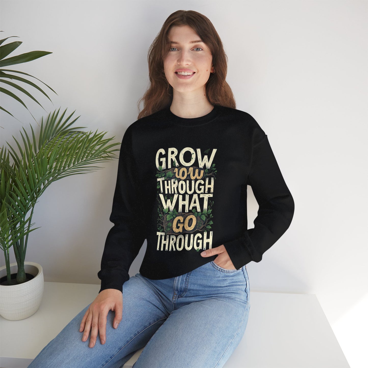 Grow Through What You Go Through Crewneck Sweatshirt — Inspirational Plant Typography