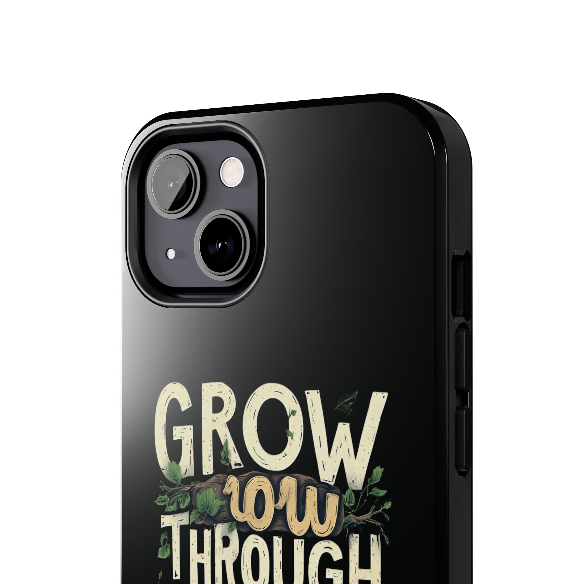 Grow Through What You Go Through Tough Phone Case — Inspirational Plant Design
