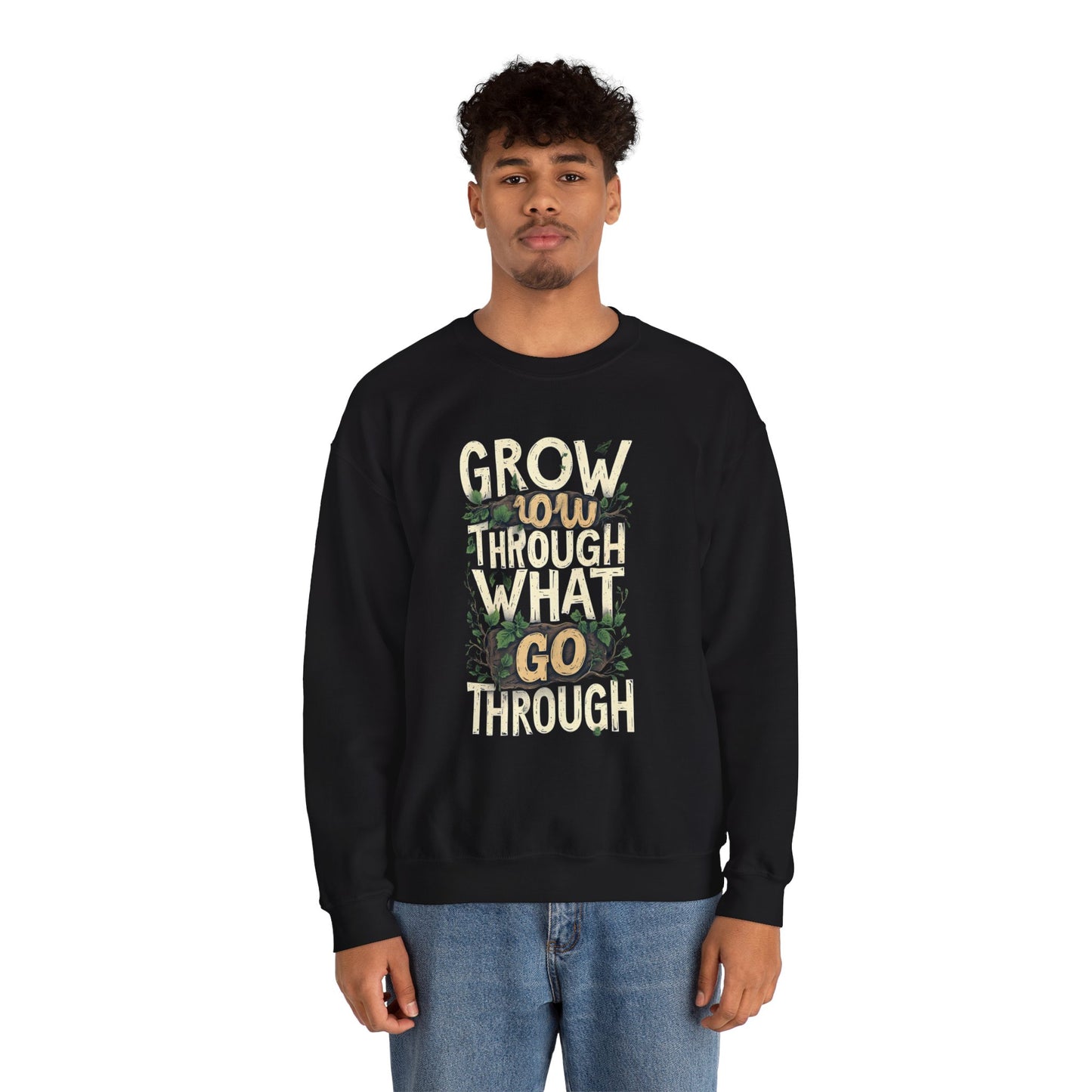 Grow Through What You Go Through Crewneck Sweatshirt — Inspirational Plant Typography