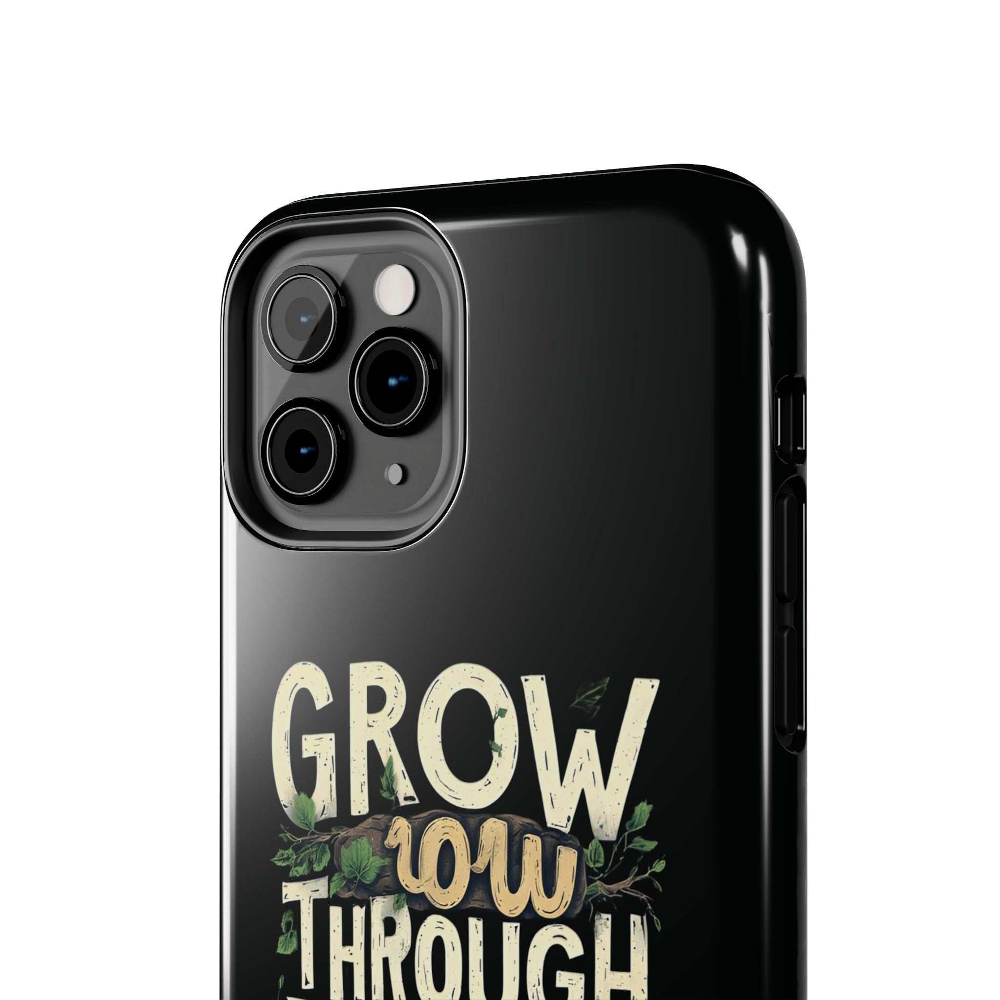 Grow Through What You Go Through Tough Phone Case — Inspirational Plant Design